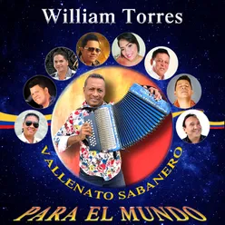 William Torres Vallenato Sabanero Para El Mundo