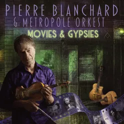 Pierre Blanchard & Metropole Orkest "Movies & Gypsies"