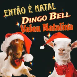 Então é natal Dingo bell valeu natalina