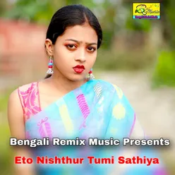 Eto Nishthur Tumi Sathiya