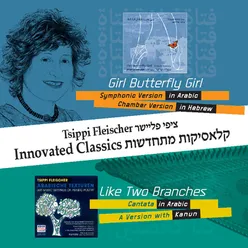 Girl Butterfly Girl - song cycle for soprano & symphony orchestra, sung in Arabic, Op. 4: No. 4, Girl-Butterfly-Girl