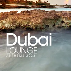 Dubai Lounge Anthems 2023