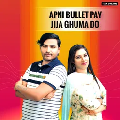 Apni Bullet Pay Jija Ghuma Do