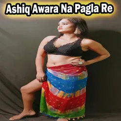 Ashiq Awara Na Pagla Re