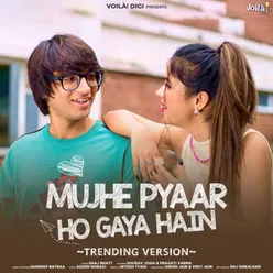 Mujhe Pyaar Ho Gaya Hain (Trending Version)