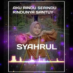 Aku Rindu Serindu Rindunya Santuy