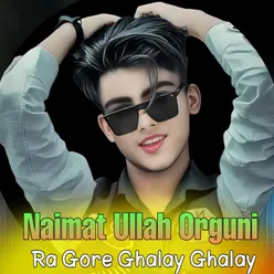 Ra Gore Ghalay Ghalay