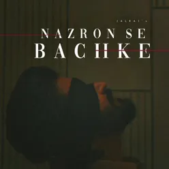 Nazron Se Bachke