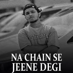 NA CHAIN SE JEENE DEGI