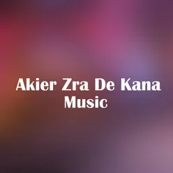 Akier Zra De Kana Music