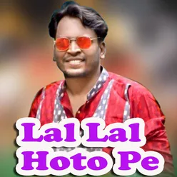 Lal Lal Hoto Pe