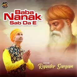 Baba Nanak Sab Da E