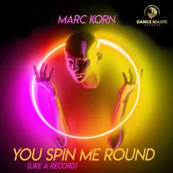 You Spin Me Round (Like A Record) - Extended Mix