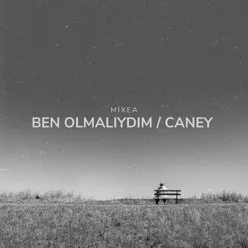 Ben Olmalıydım / Caney