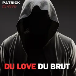 DU LOVE DU BRUT