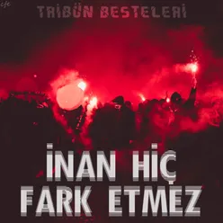 İnan Hiç Fark Etmez