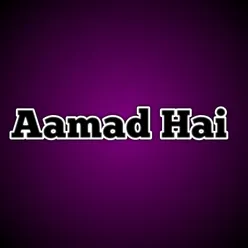 Aamad Hai