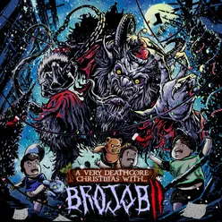 A VERY DEATHCORE CHRISTMAS WITH BROJOB 2