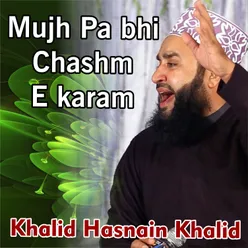 Mujh Pa bhi Chashm E karam