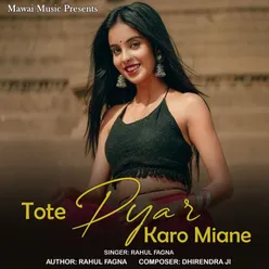 Tote Pyar Karo Miane