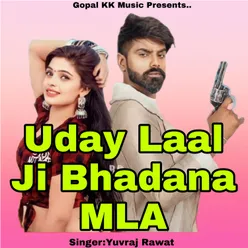 Uday Laal Ji Bhadana MLA