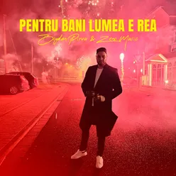 Pentru bani lumea e rea