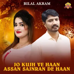 Jo Kujh Ve Haan Assan Sajnran De Haan