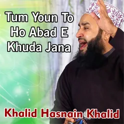 Tum Youn To Ho Abad E Khuda Jana