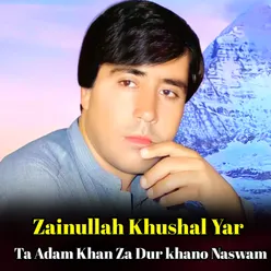 Ta Adam Khan Za Dur khano Naswam