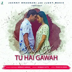 Ishq Ki Tu Hai Gawah