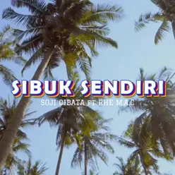 SIBUK SENDIRI