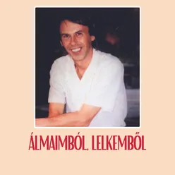 Álmaimból, lelkemből