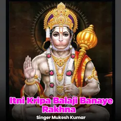 Itni Kripa Balaji Banaye Rakhna