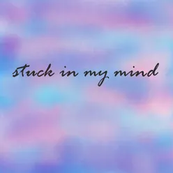 Stuck in my mind