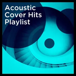 Acoustic Cover Hits Playlist