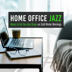 Home Office Jazz: Music to Set You Into Shape on Cold Winter Mornings