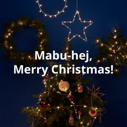 Mabu-hej, Merry Christmas!