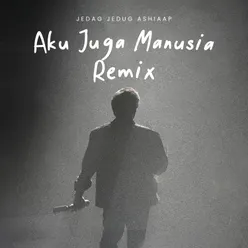 Aku Juga Manusia Remix