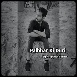 Palbhar Ki Duri