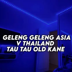 GELENG GELENG ASIA V THAILAND X TAU TAU MENGOLDD