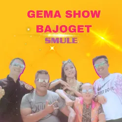 Gema Show Bajoget Smule