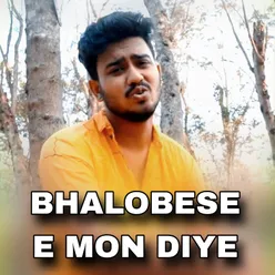 BHALOBESE E MON DIYE