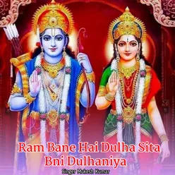 Ram Bane Hai Dulha Sita Bni Dulhaniya