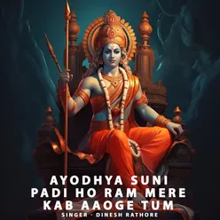 Ayodhya Suni Padi Ho Ram Mere Kab Aaoge Tum
