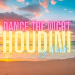 Dance The Night / Houdini