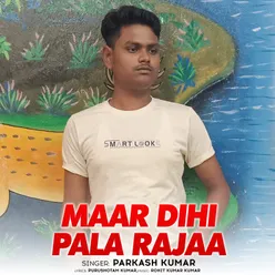 Maar Dihi Pala Raja