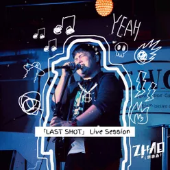 「LAST SHOT」 Live Session