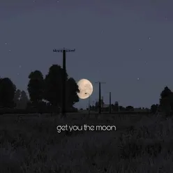 Get You The Moon