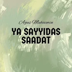 Ya Sayyidas Saadat