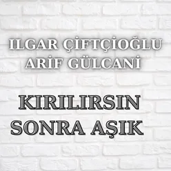 Kırılırsın Sonra Aşık